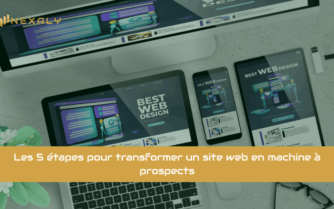 Les 5 étapes pour transformer un site web en machine à prospects
